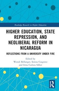 bokomslag Higher Education, State Repression, and Neoliberal Reform in Nicaragua