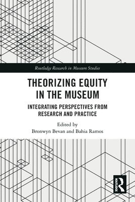 Bronwyn Bevan, Bahia Ramos, USA) Bevan, Bronwyn (Senior Research Scientist, University of Washington, USA) Ramos, Bahia (Wallace Foundation, New York City - Theorizing Equity in the Museum, Häftad