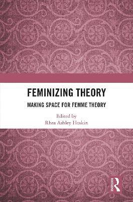 Feminizing Theory