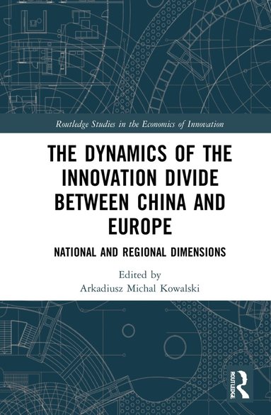 Arkadiusz Michal Kowalski - Dynamics of the Innovation Divide between China and Europe, Inbunden