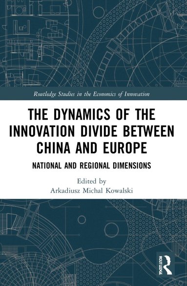 Arkadiusz Michal Kowalski - Dynamics of the Innovation Divide between China and Europe, Häftad