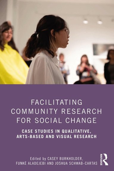 Casey Burkholder, Funké Aladejebi, Joshua Schwab-Cartas - Facilitating Community Research for Social Change, Häftad