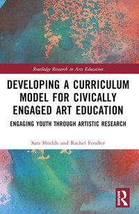 bokomslag Developing a Curriculum Model for Civically Engaged Art Education