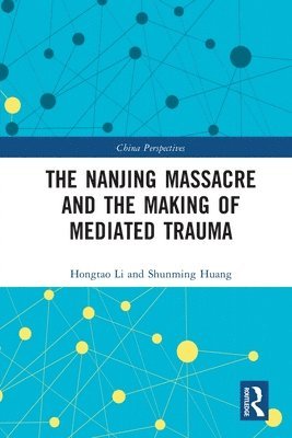 The Nanjing Massacre and the Making of Mediated Trauma 1