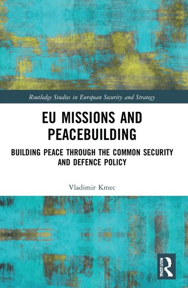 Vladimir Kmec - EU Missions and Peacebuilding, Häftad