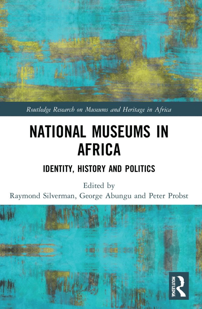 Raymond Silverman, George Abungu, Peter Probst, University of Michigan) Silverman, Raymond (Prof., National Museums of Kenya) Abungu, George (Director-General, Boston) Probst, Peter (Prof., Tufts University - National Museums in Africa, Häftad