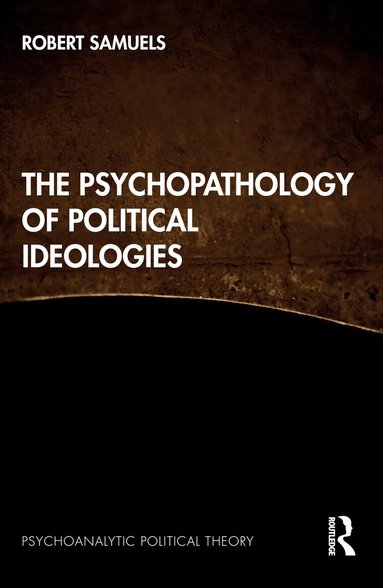 Robert Samuels - Psychopathology of Political Ideologies, Häftad