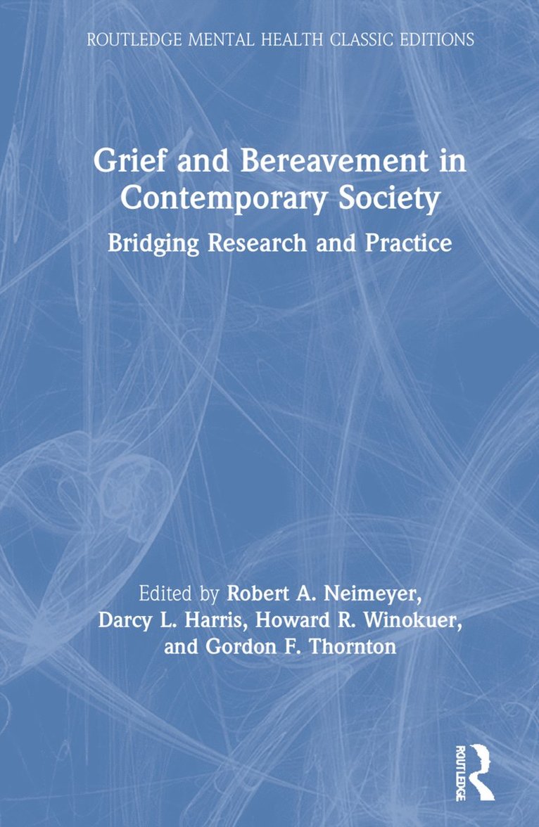 Robert A. Neimeyer, Darcy L. Harris, Howard R. Winokuer, Gordon F. Thornton, USA) Neimeyer, Robert A. (Portland Institute for Loss and Transition, Oregon, Canada) Harris, Darcy L. (Western University, Ontario - Grief and Bereavement in Contemporary Society, Inbunden