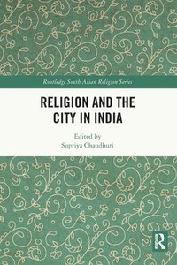 bokomslag Religion and the City in India