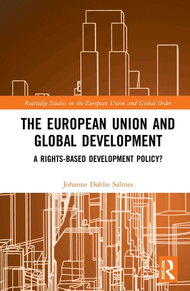 Johanne Døhlie Saltnes - European Union and Global Development, Häftad