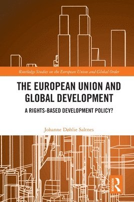 Johanne Døhlie Saltnes, Norway) Saltnes, Johanne Døhlie (University of Oslo - European Union and Global Development, Häftad