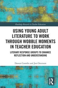 bokomslag Using Young Adult Literature to Work through Wobble Moments in Teacher Education