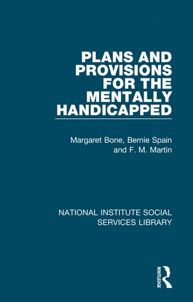 Margaret Bone, Bernie Spain, F. M. Martin - Plans and Provisions for the Mentally Handicapped, Häftad