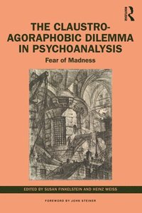 bokomslag The Claustro-Agoraphobic Dilemma in Psychoanalysis