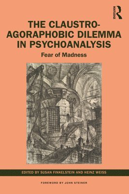 Susan Finkelstein, Heinz Weiss, USA) Finkelstein, Susan (The Contemporary Freudian Society & Institute for Psychoanalytic Training & Research, Germany) Weiss, Heinz (Robert-Bosch-Clinic - Claustro-Agoraphobic Dilemma in Psychoanalysis, Häftad