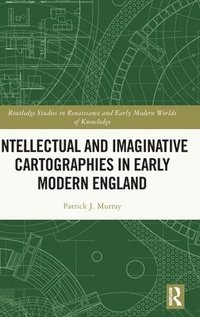 bokomslag Intellectual and Imaginative Cartographies in Early Modern England