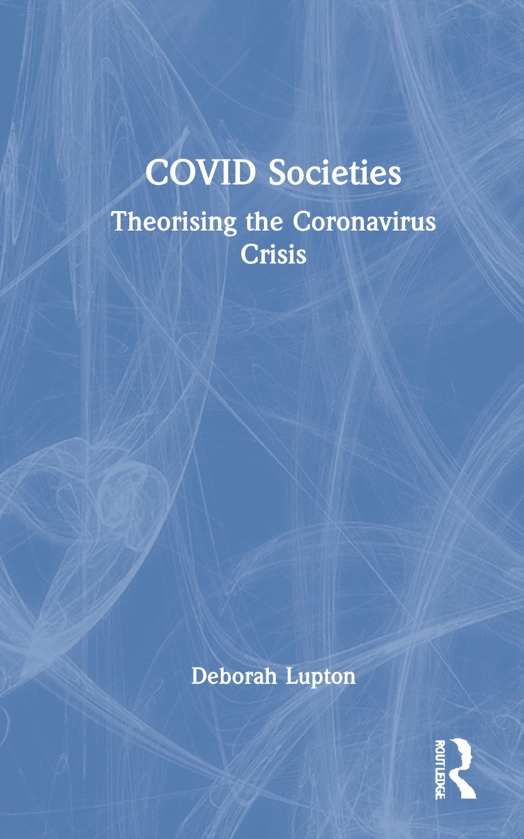 Deborah Lupton, Sydney) Lupton, Deborah (UNSW - COVID Societies, Inbunden