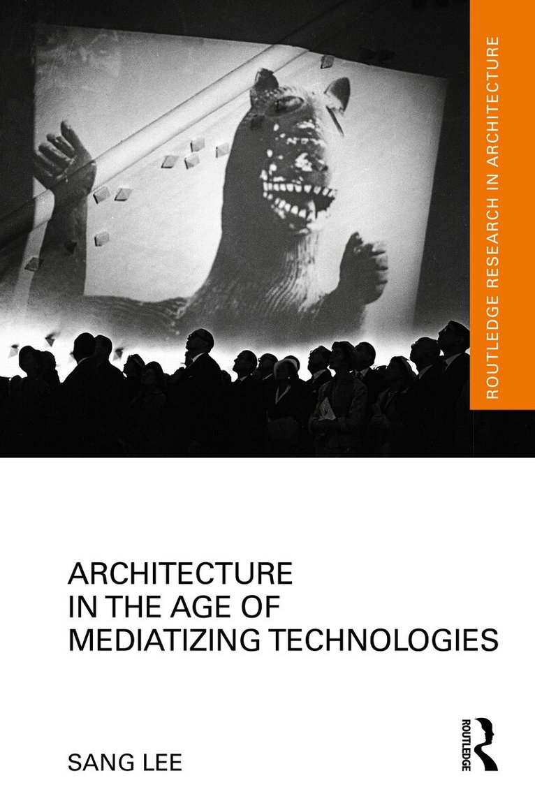 Sang Lee - Architecture in the Age of Mediatizing Technologies, Häftad
