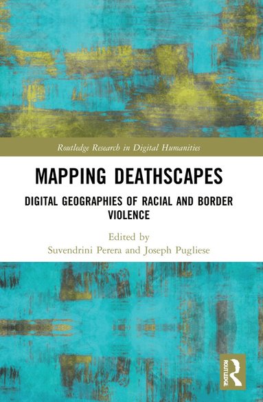 Suvendrini Perera, Joseph Pugliese - Mapping Deathscapes, Häftad