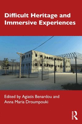 Agiatis Benardou, Anna Maria Droumpouki - Difficult Heritage and Immersive Experiences, Häftad