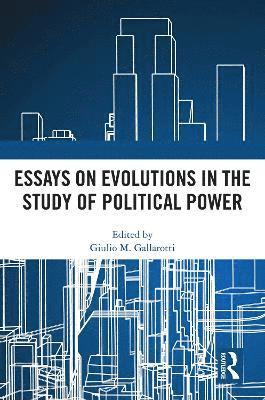 Essays on Evolutions in the Study of Political Power 1