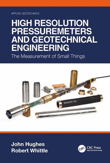 John Hughes, Robert Whittle - High Resolution Pressuremeters and Geotechnical Engineering, Häftad