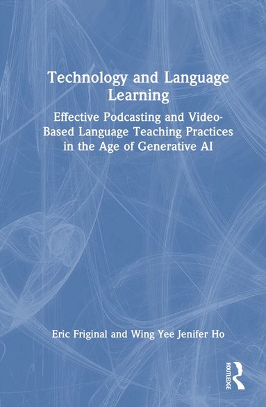 Eric Friginal, Wing Yee Jenifer Ho - Technology and Language Learning, Inbunden