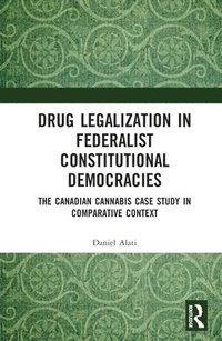 bokomslag Drug Legalization in Federalist Constitutional Democracies