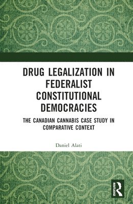 Drug Legalization in Federalist Constitutional Democracies 1