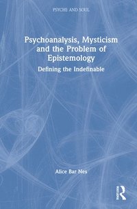 bokomslag Psychoanalysis, Mysticism and the Problem of Epistemology