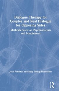bokomslag Dialogue Therapy for Couples and Real Dialogue for Opposing Sides