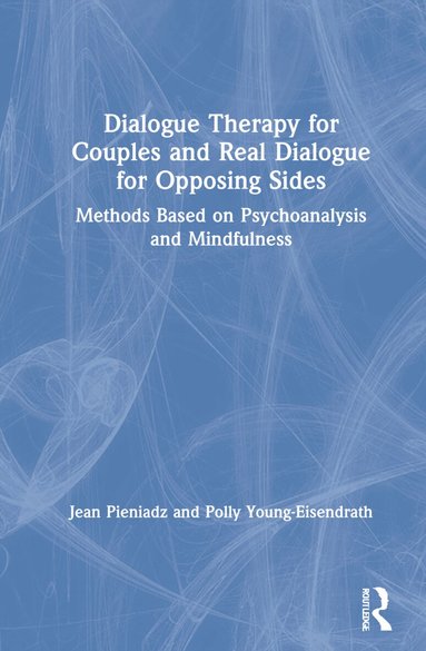 Jean Pieniadz, Polly Young-Eisendrath - Dialogue Therapy for Couples and Real Dialogue for Opposing Sides, Inbunden