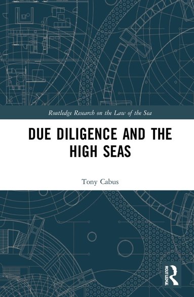Tony Cabus - Due Diligence and the High Seas, Inbunden