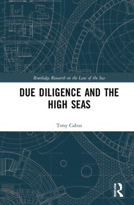 Tony Cabus, Japan) Cabus, Tony (Kobe University - Due Diligence and the High Seas, Inbunden