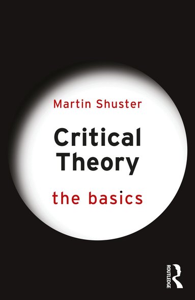 Martin Shuster - Critical Theory: The Basics, Häftad
