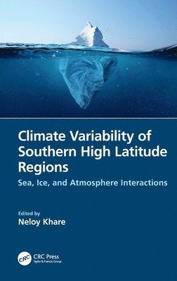 Neloy Khare, INDIA) Khare, Neloy (Ministry of Earth Sciences, Government of India, New Delhi - Climate Variability of Southern High Latitude Regions, Inbunden