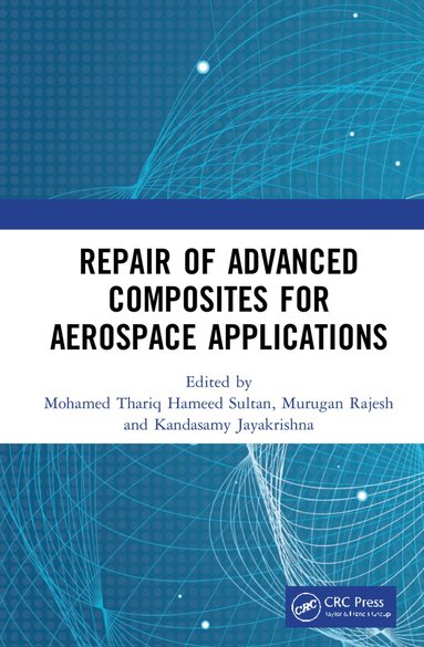 Mohamed Thariq Hameed Sultan, M. Rajesh, K. Jayakrishna - Repair of Advanced Composites for Aerospace Applications, Inbunden