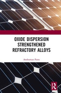 bokomslag Oxide Dispersion Strengthened Refractory Alloys