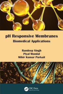 Randeep Singh, Piyal Mondal, Mihir Kumar Purkait, India) Singh, Randeep (IIT Guwahati, India.) Mondal, Piyal (Indian Institute of Technology Guwahati, India.) Kumar Purkait, Mihir (Indian Institute of Technology Guwahati - pH Responsive Membranes, Inbunden