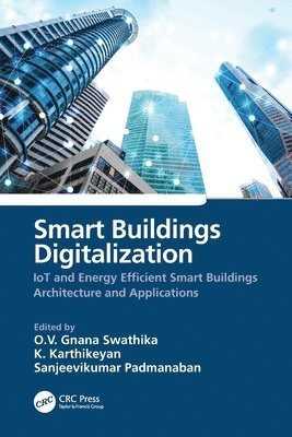 O.V. Gnana Swathika, K. Karthikeyan, Sanjeevikumar Padmanaban, India.) Swathika, O.V. Gnana (VIT Chennai, Chennai, India.) Karthikeyan, K. (Larsen and Toubro, Chennai, India) Padmanaban, Sanjeevikumar (KPR Institute of Eng. and Tech., TN, O. V. Gnana Swathika - Smart Buildings Digitalization, Häftad