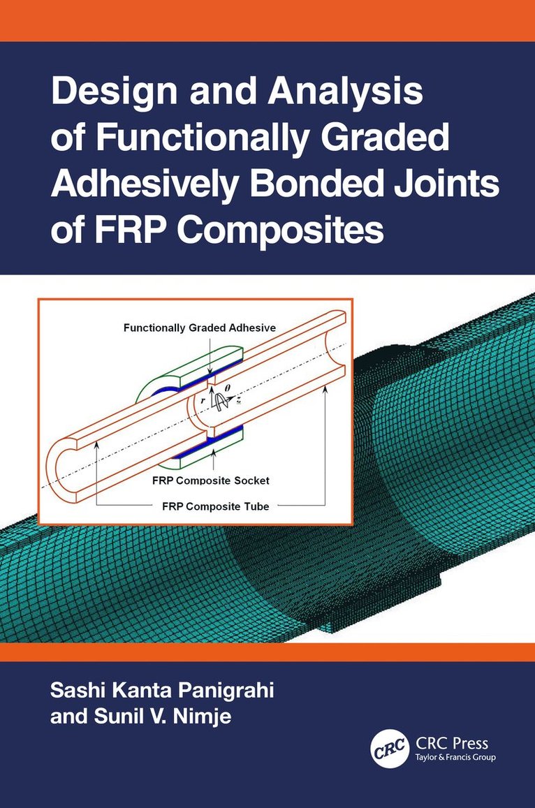 Sashi Kanta Panigrahi, Sunil V. Nimje, India.) Panigrahi, Sashi Kanta (Defence Institute of Advanced Technology (DIAT), Pune, India.) Nimje, Sunil V. (Defence Institute of Advanced Technology, Maharashtra - Design and Analysis of Functionally Graded Adhesively Bonded Joints of FRP Composites, Häftad