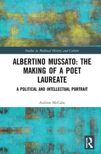 bokomslag Albertino Mussato: The Making of a Poet Laureate