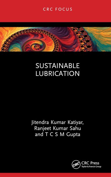 Jitendra Kumar Katiyar, Ranjeet Kumar Sahu, T C S M Gupta - Sustainable Lubrication, Inbunden