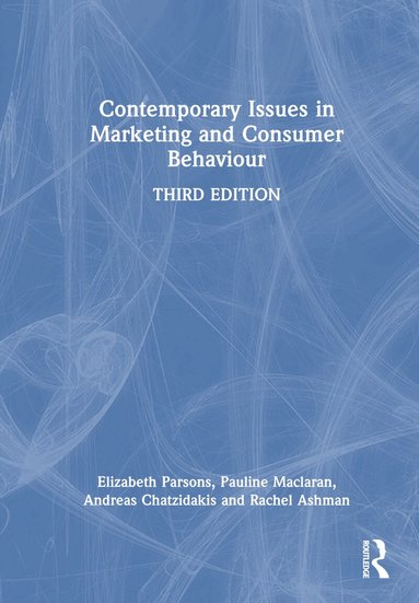 Elizabeth Parsons, Pauline Maclaran, Andreas Chatzidakis, Rachel Ashman - Contemporary Issues in Marketing and Consumer Behaviour, Inbunden