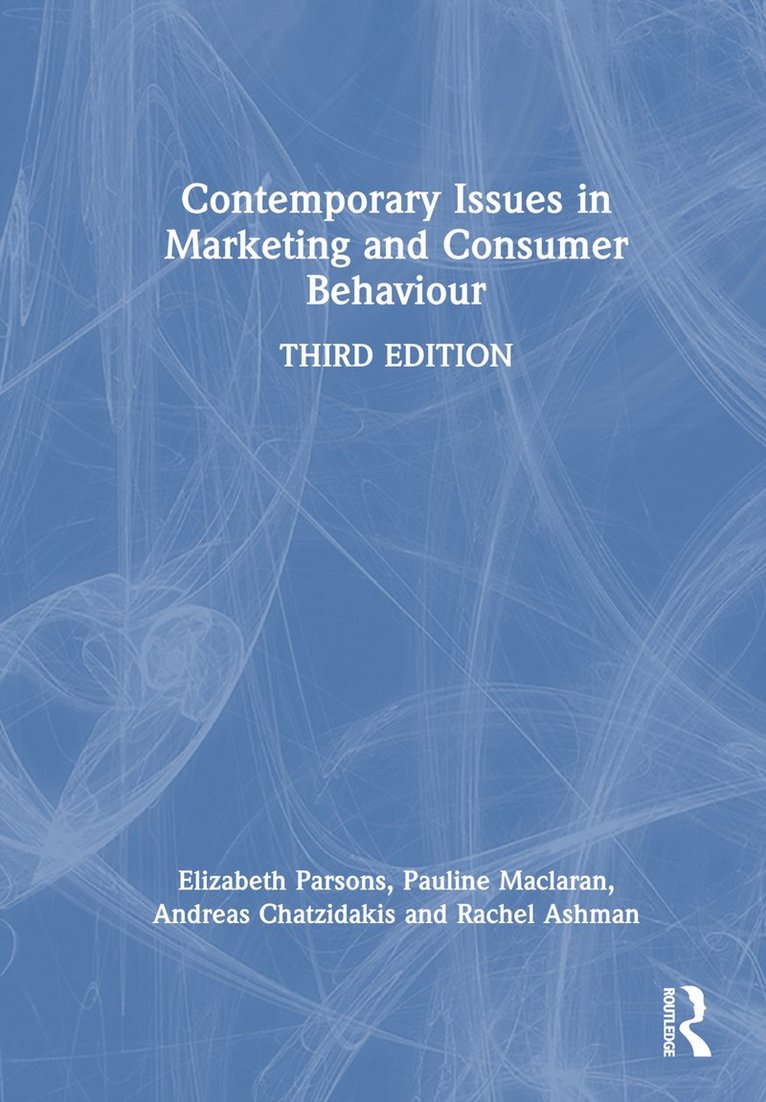 Elizabeth Parsons, Pauline Maclaran, Andreas Chatzidakis, Rachel Ashman, UK) Maclaran, Pauline (Royal Holloway, University of London - Contemporary Issues in Marketing and Consumer Behaviour, Inbunden