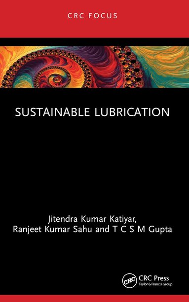 Jitendra Kumar Katiyar, Ranjeet Kumar Sahu, T C S M Gupta - Sustainable Lubrication, Häftad