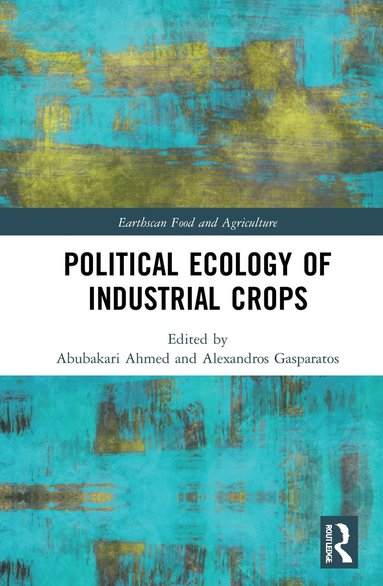 bokomslag Political Ecology of Industrial Crops