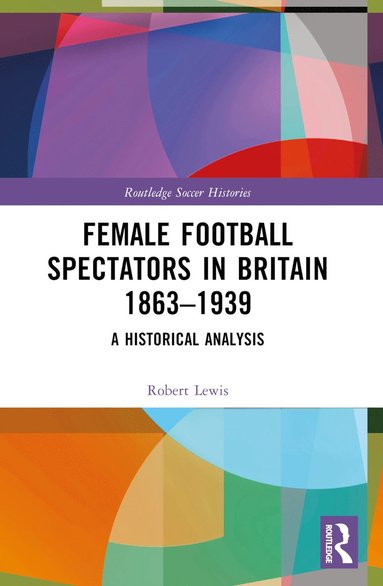 bokomslag Female Football Spectators in Britain 1863-1939