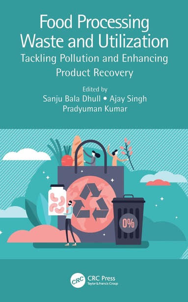 Sanju Bala Dhull, Ajay Singh, Pradyuman Kumar - Food Processing Waste and Utilization, Inbunden