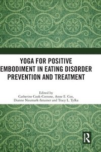 bokomslag Yoga for Positive Embodiment in Eating Disorder Prevention and Treatment